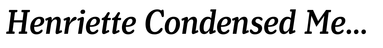 Henriette Condensed Medium Italic